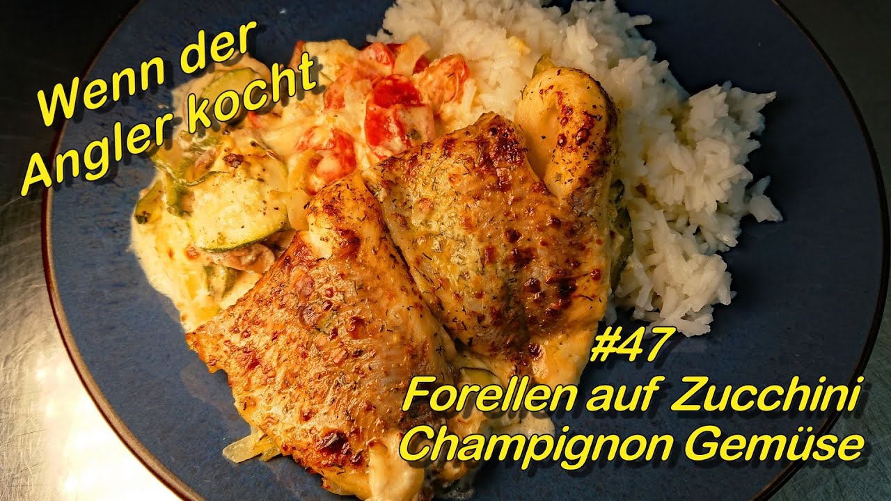 #47 Forellen auf Zucchini Champignon Gemüse