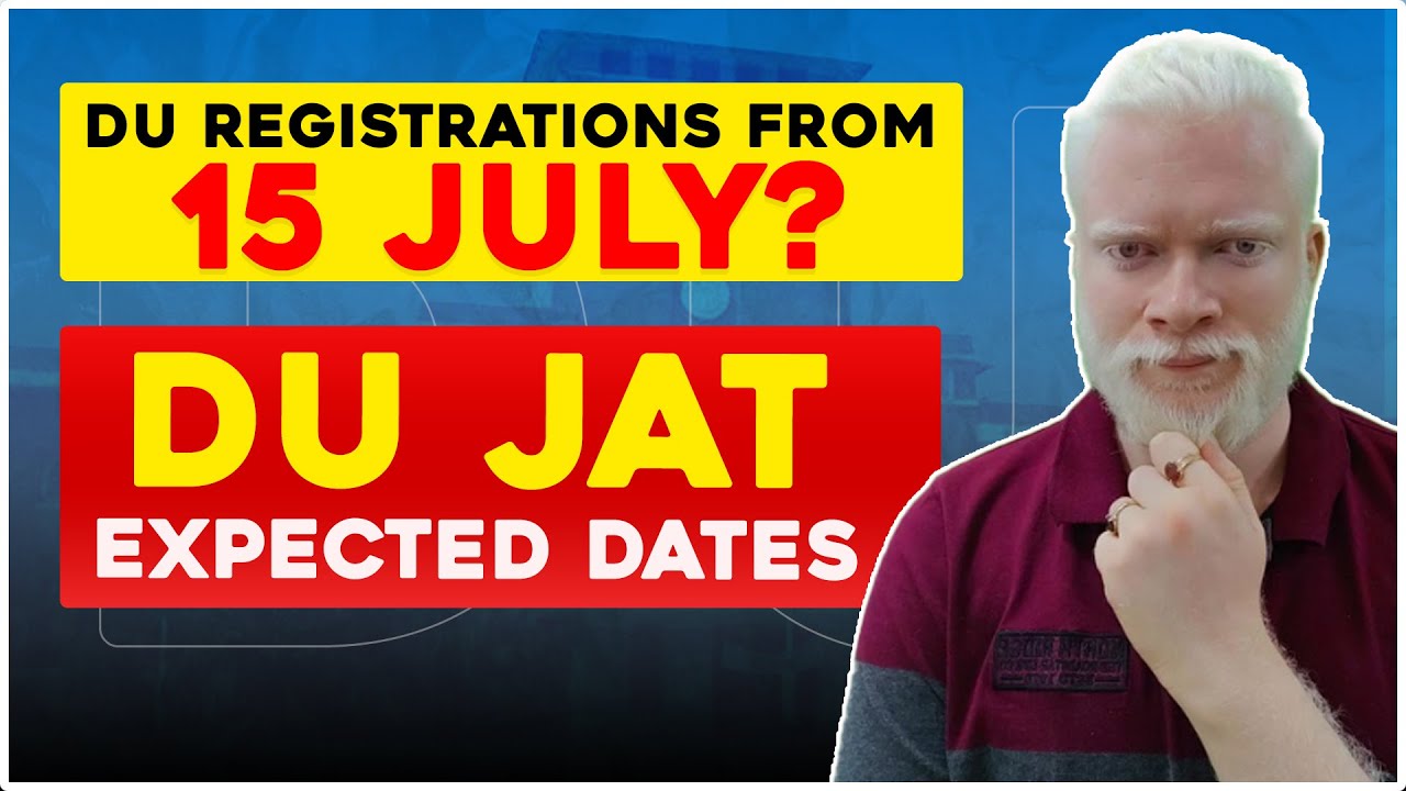 Are DU Registrations Starting From 15th July? DU JAT Dates!