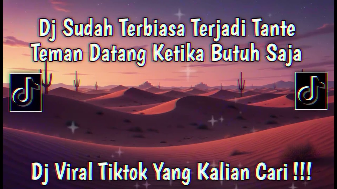 DJ SUDAH TERBIASA TERJADI TANTE TEMAN DATANG KETIKA BUTUH SAJA VIRAL TIKTOK TERBARU