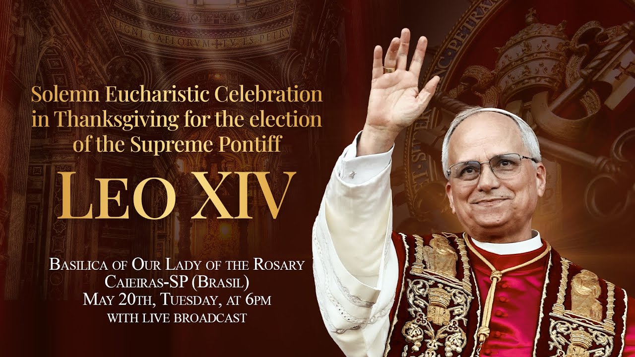 Solemn Eucharistic Celebration in thanksgiving for the election of the Supreme Pontiff LEO XIV