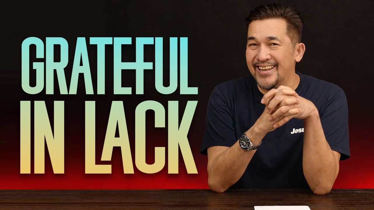 Grateful in Lack | Pastor Jeff Eliscupidez