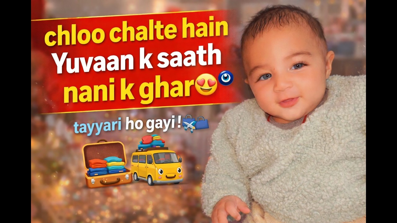 Chalo Chalte Hain Yuvaan Ke Saath Nani Ke Ghar 🧳✈️| Cute Bab  | Family Vlog India