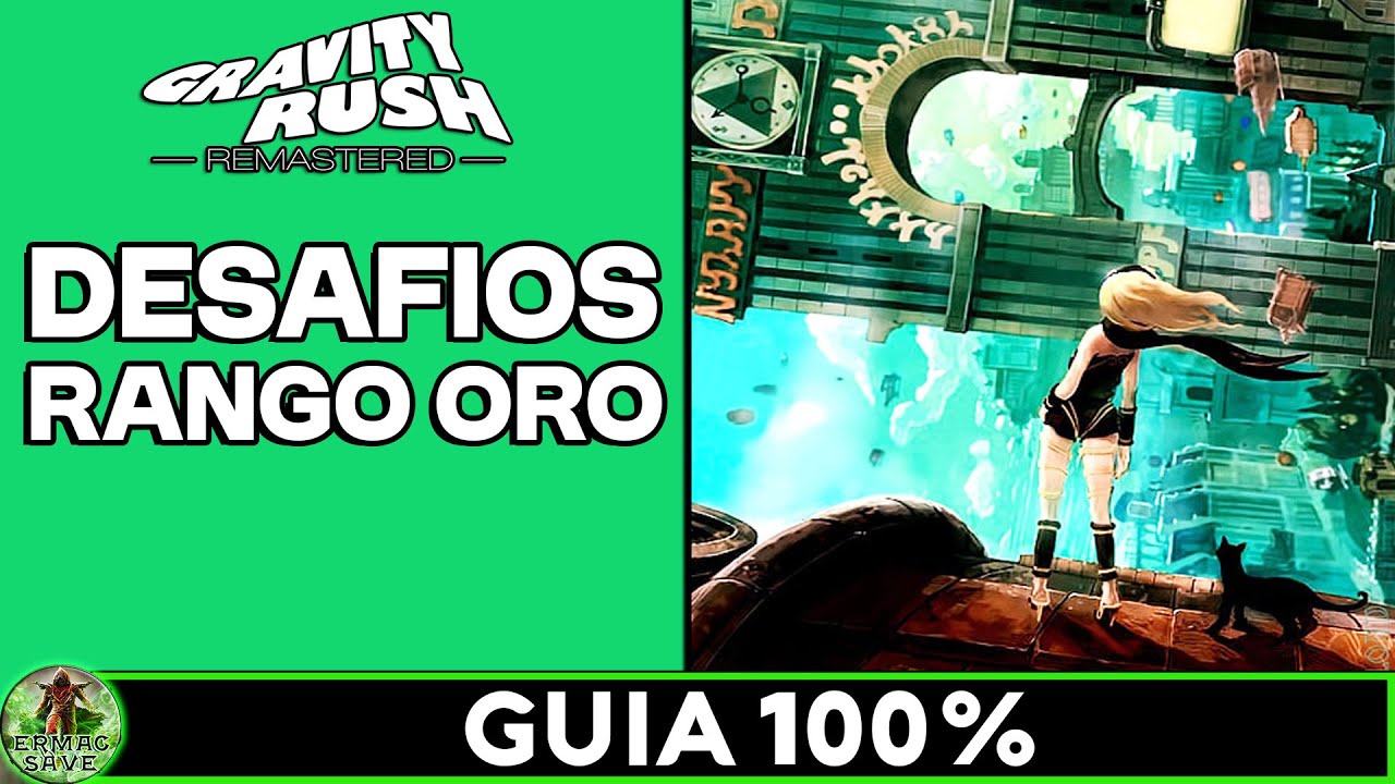 Gravity Rush (Remastered) | 100% | Todos los Desaf&iacute;os | (RANGO ORO) |