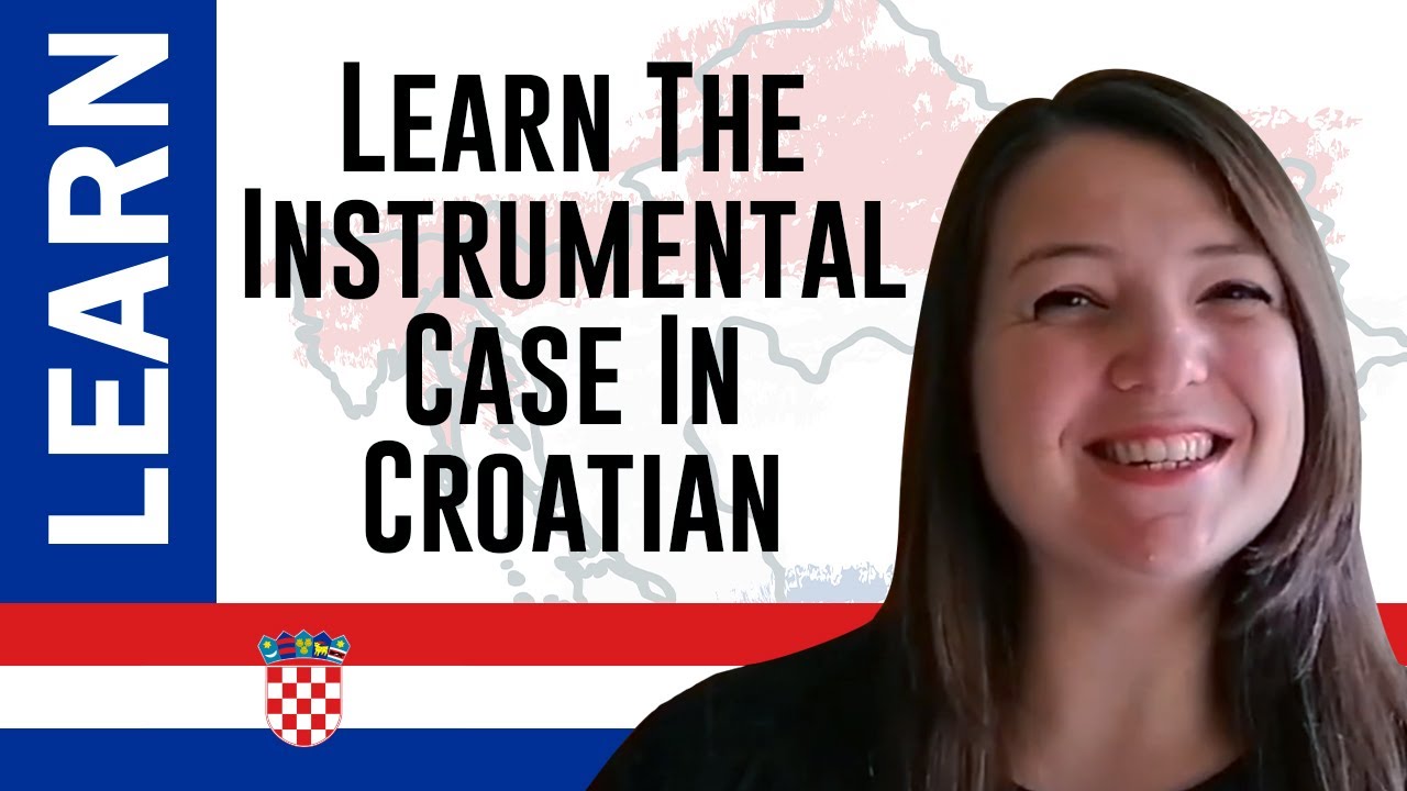 The Instrumental Case: Quickly Learn The Seventh Croatian Grammatical Case (Part 1)