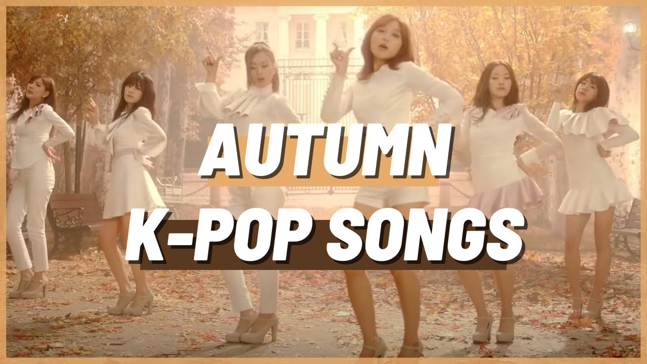 60 K-POP SONGS TO ADD TO YOUR AUTUMN PLAYLIST
