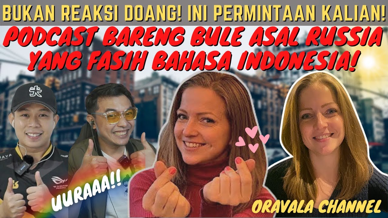 PODCAST BARENG SAMA BULE RUSSIA YANG CINTA & FASIH BAHASA INDONESIA 99.99%???