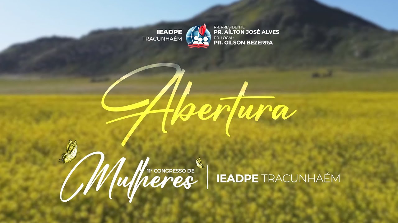 ABERTURA  - 11° Congresso de Mulheres - IEADPE Filial em Tracunhaém