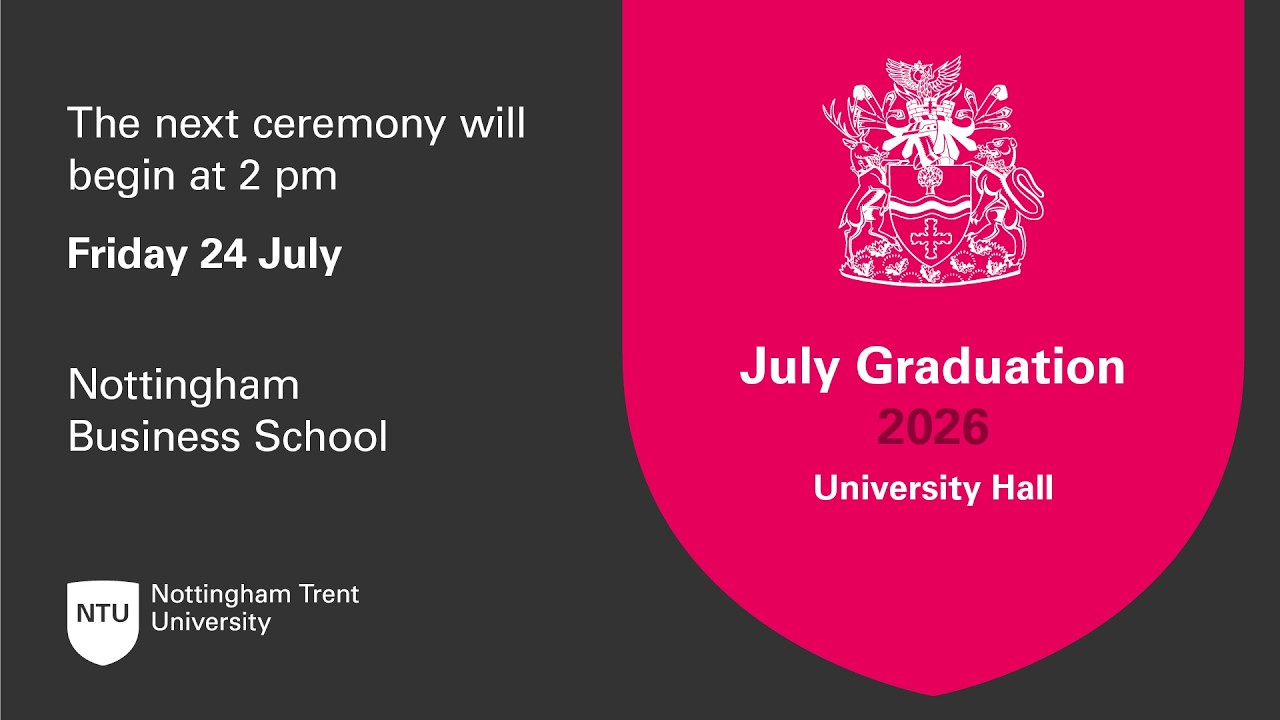 2.00 pm &ndash; Ceremony 37, NTU Graduation Friday 24 July 2026 &ndash; Nottingham Business School