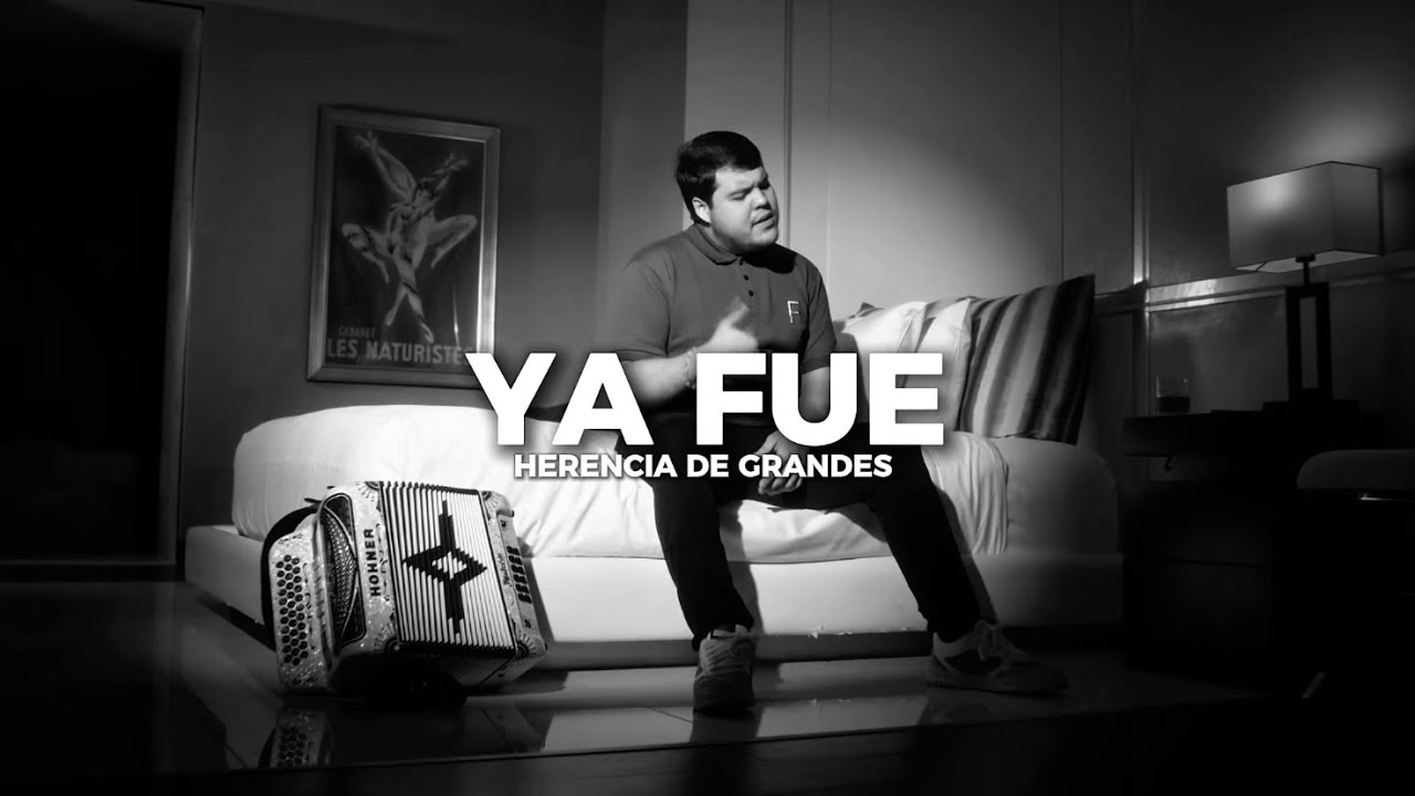 Ya Fue- Herencia De Grandes(Letra)