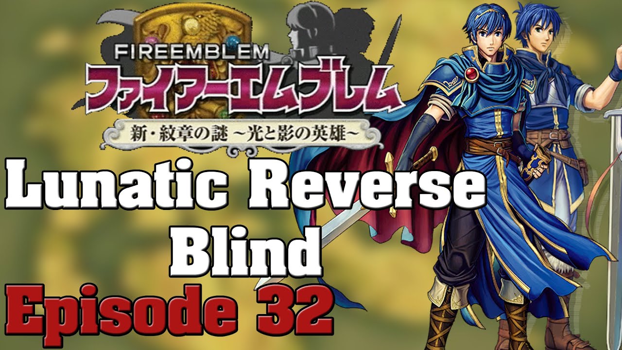 [32] Fire Emblem 12: New Mystery of the Emblem - Blind Lunatic Reverse (H4, Lunatic') - Episode 32