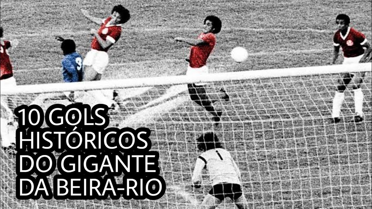 10 GOLS HIST&Oacute;RICOS DO GIGANTE DA BEIRA-RIO
