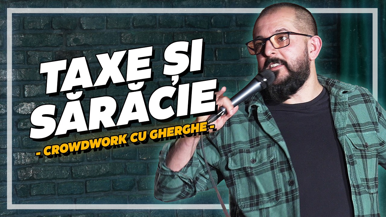 Taxe și sărăcie | Crowd work cu Gherghe