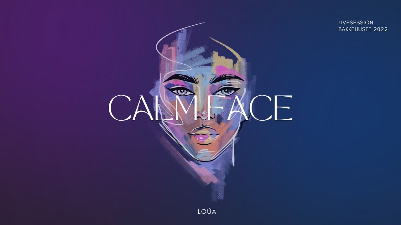 Calm Face - Loúa