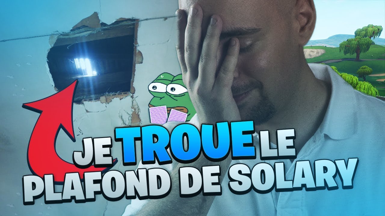 JE TROUE LE PLAFOND DE SOLARY