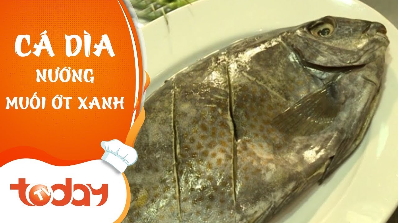 Cá Dìa Nướng Muối Ớt Xanh  | TodayTV