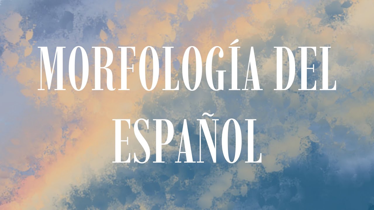 Morfología del español.