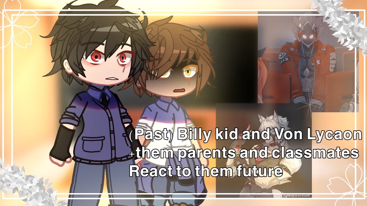 (Past)Billy kid and Von Lycaon react to??||Gacha reaction|| Zenless Zone Zero||⚠️My lore/AU⚠️