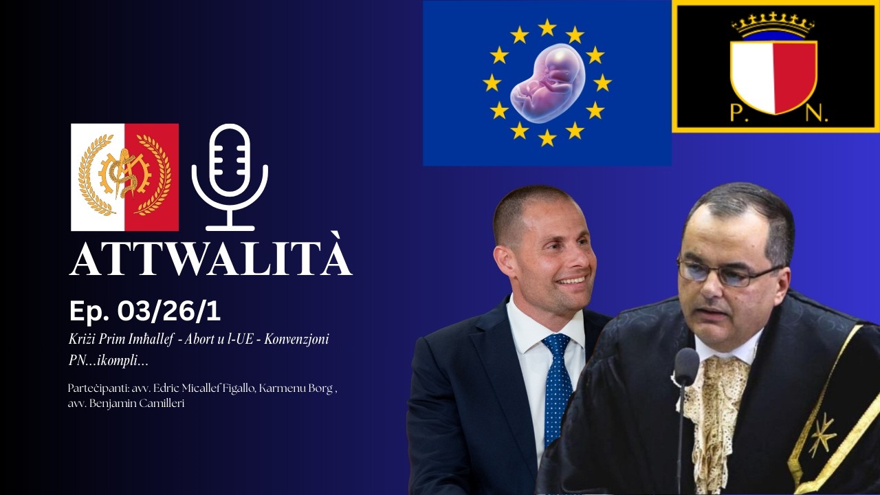 ATTWALITÀ - Ep. 3/2026/1 - Kriżi Prim Imħallef - Abort u l-UE - Konvenzjoni PN...ikompli...