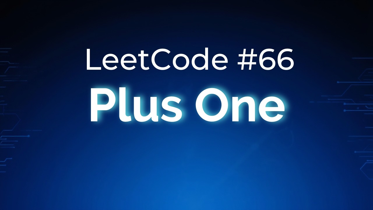 Leet Code | Problem No. 66 | Plus One