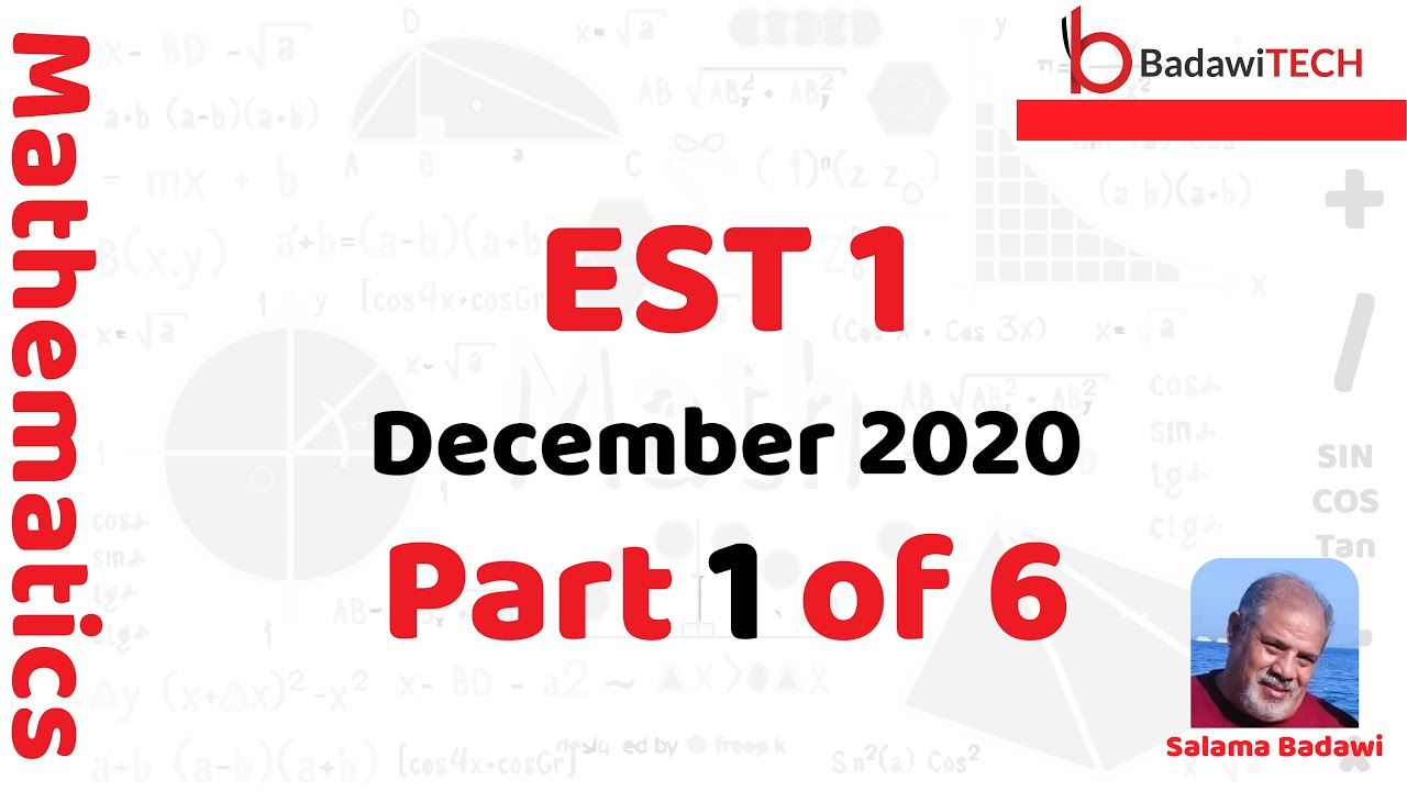 Part 1 of 6 parts December 2020 EST I Mathematics By Salama Badawi