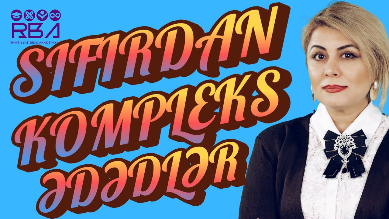 Kompleks ədədlər sıfırdan — Heç anlamayan üçün belə A-dan Z-yə