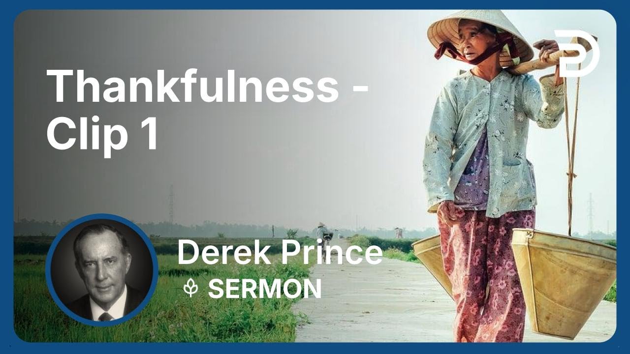 Thankfulness | Clip 1 | Derek Prince