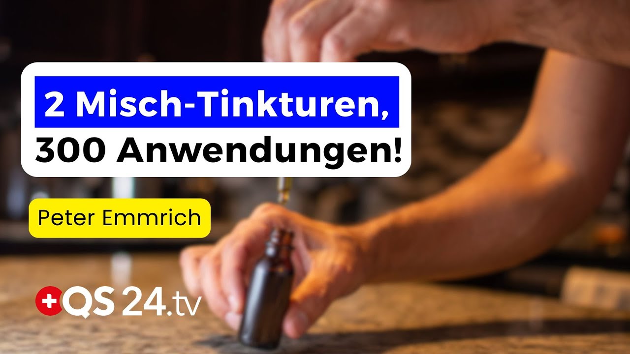 Die 2 Misch-Tinkturen, die 80 % aller Beschwerden heilen | Urtinkturen Teil 2/7 | QS24
