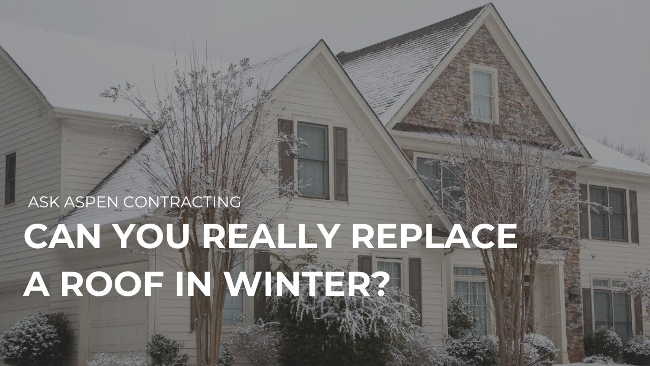 Ask Aspen Contracting: Can You Really Replace a Roof in Winter?