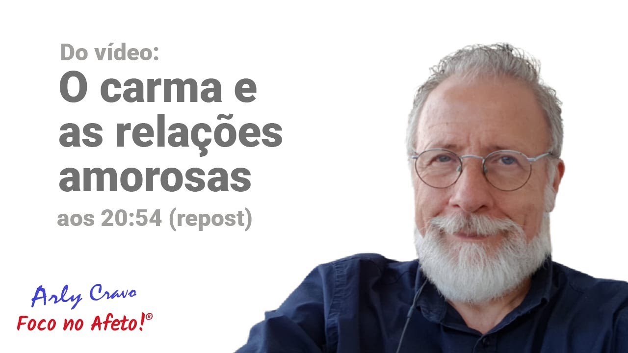 Do vídeo: O carma e as relações amorosas.