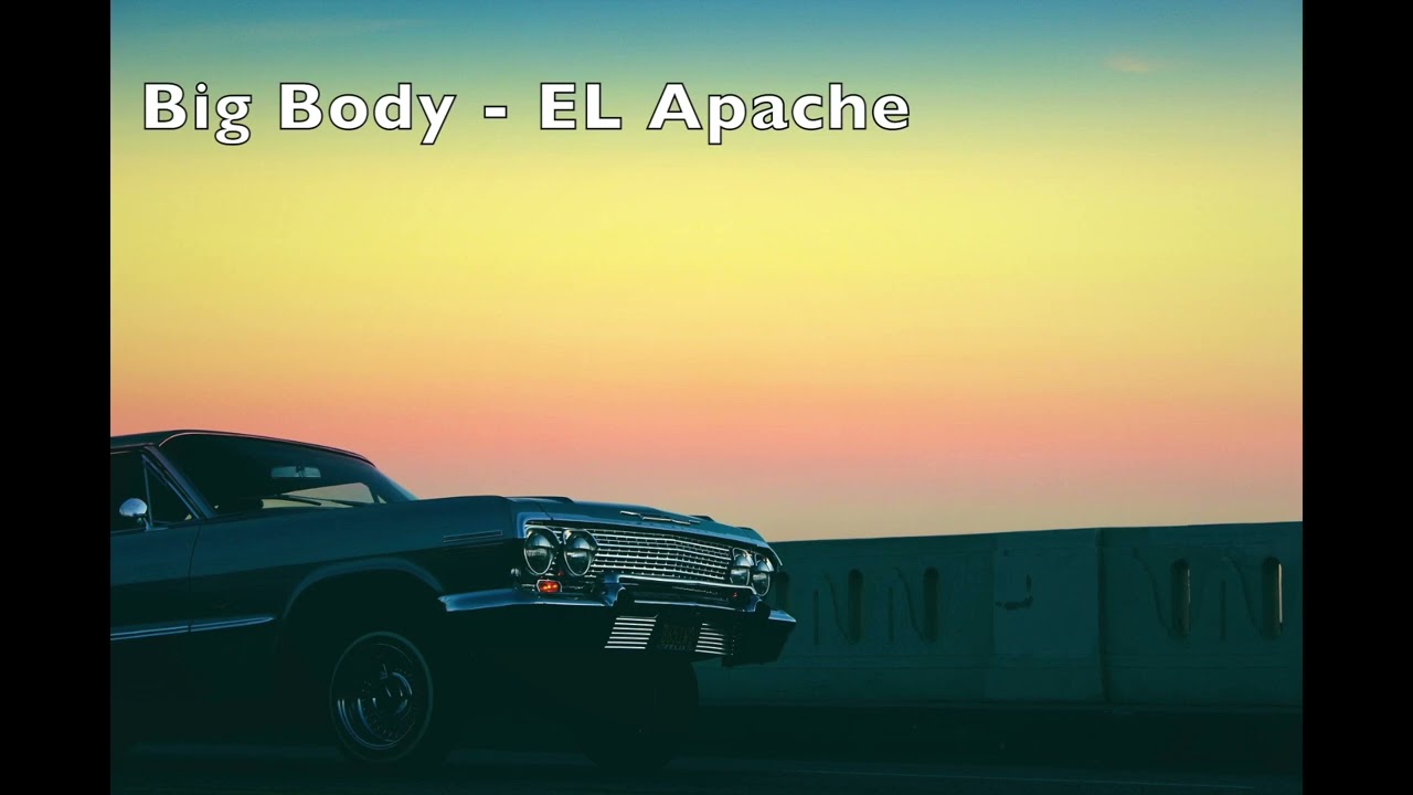 Big Body -- El Apache