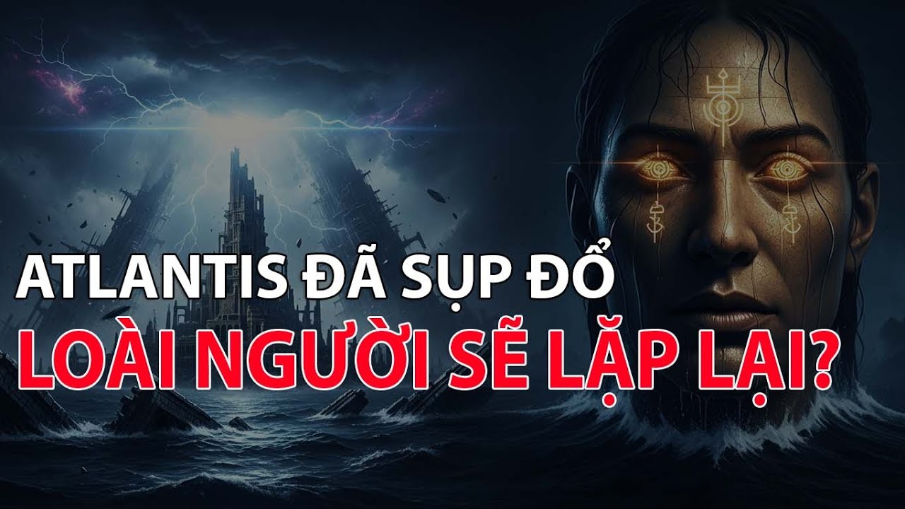 Atlantis Và Chu Kỳ Hủy Diệt Nhân Loại – Chúng Ta Có Phải Phiên Bản Tiếp Theo?
