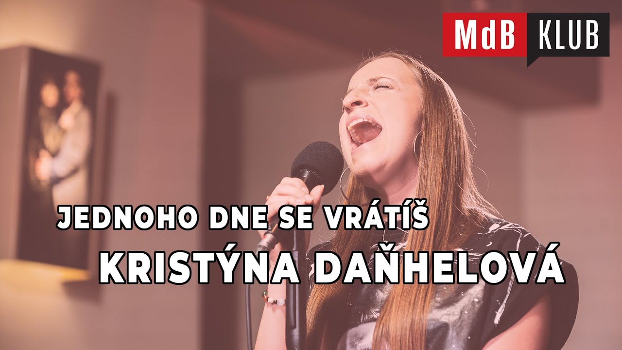 🎤 Kristýna Daňhelová: Jednoho dne se vrátíš