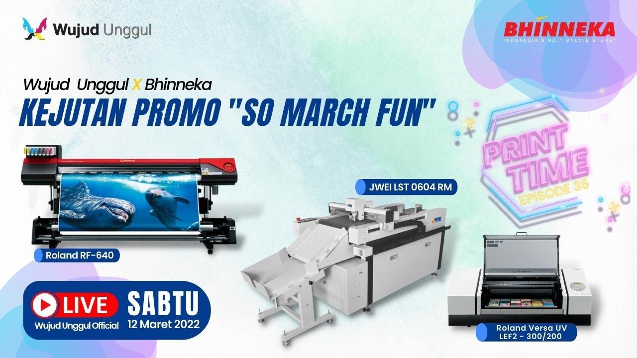 (LIVE) Print Time Episode 35 - Kejutan Promo "So March Fun" dari Wujud Unggul & Bhinneka