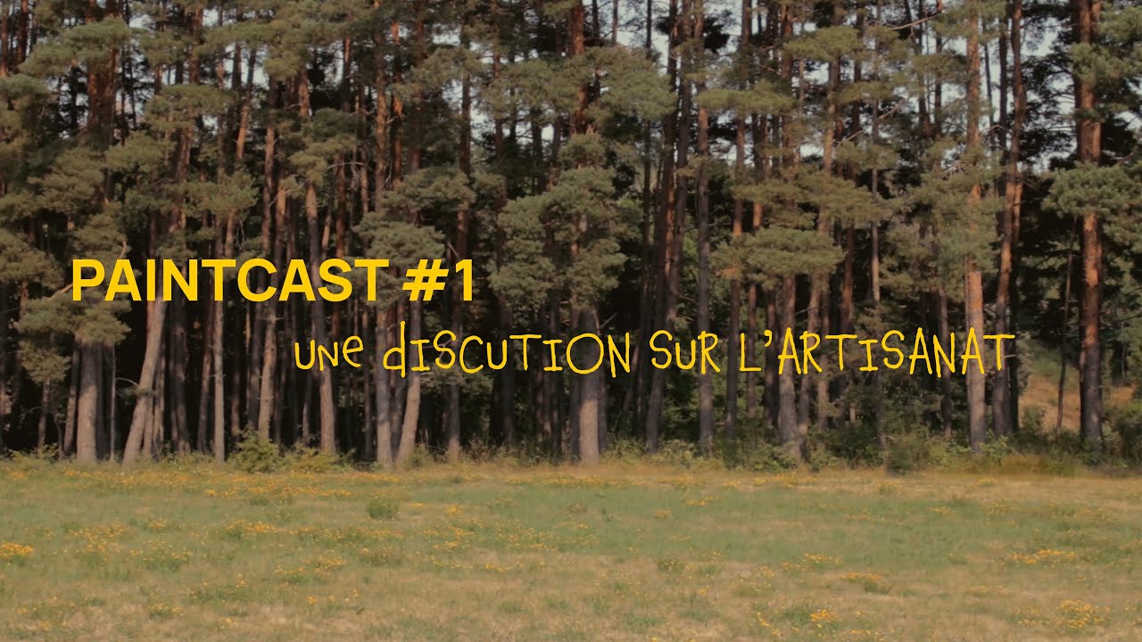 PAINTCAST #1 une discution sur l’artisanat