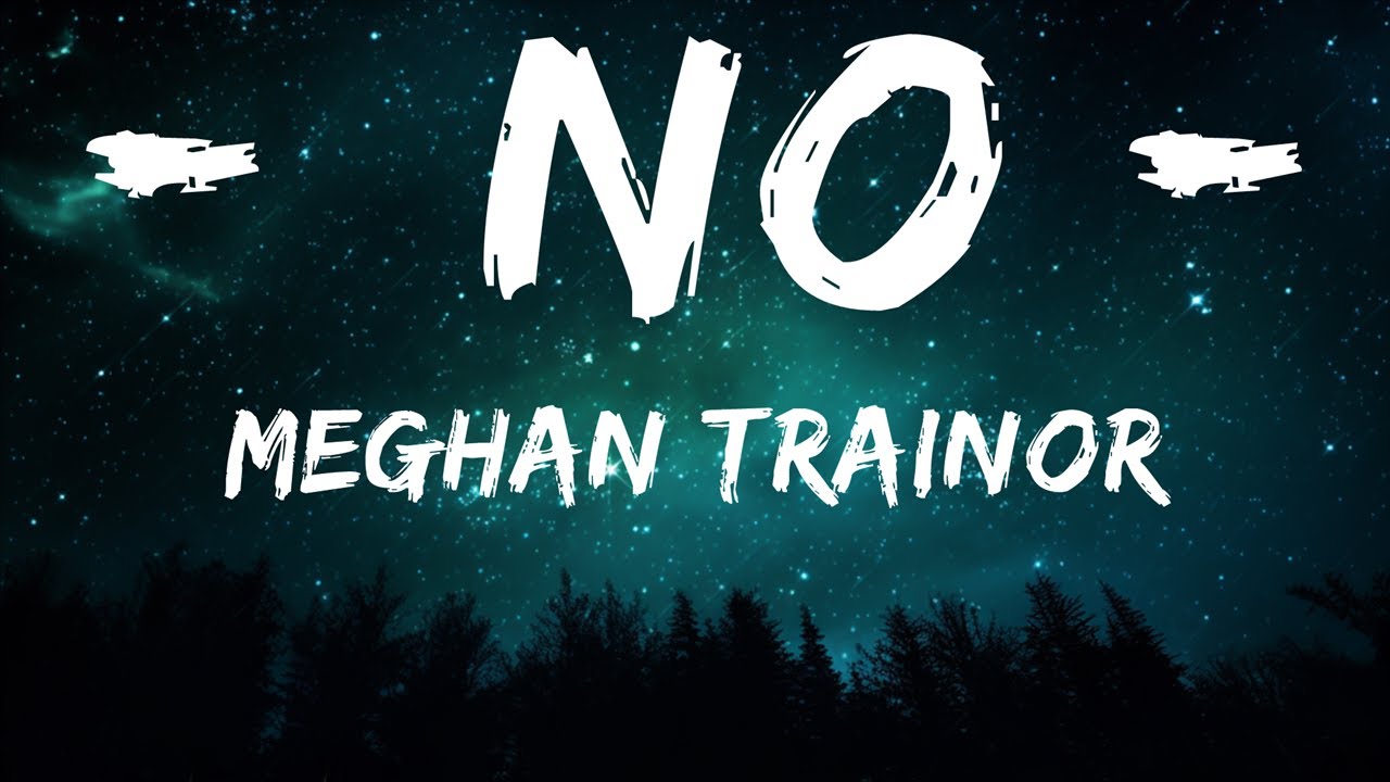 Meghan Trainor - NO (Lyrics) 