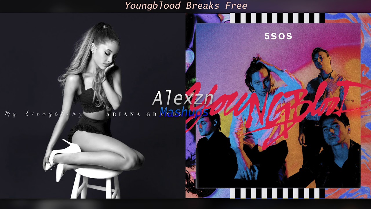 Youngblood Breaks Free - Ariana Grande ft. Zedd x 5 Seconds of Summer (Mashup)