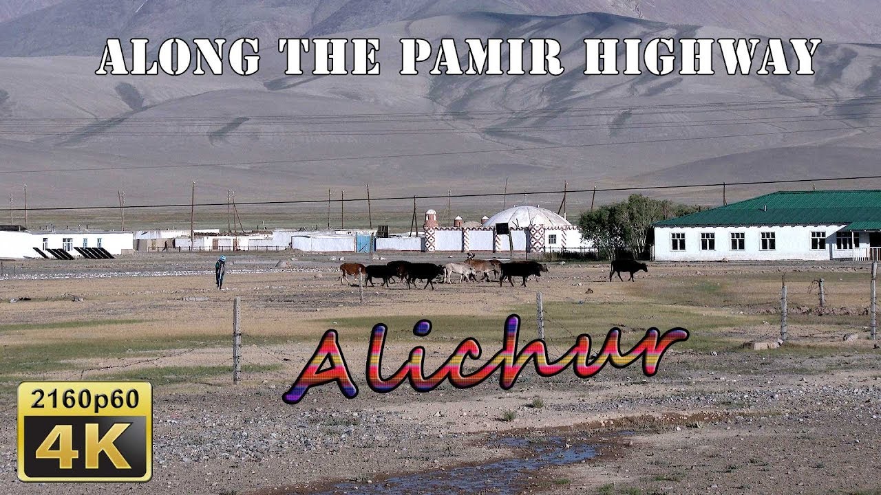 Strolling through Alichur - Tajikistan 4K Travel Channel