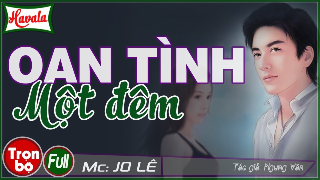 [Trọn bộ] Oan Tình Một Đêm ♥ Truyện ngôn tình mới hay nhất quả đất