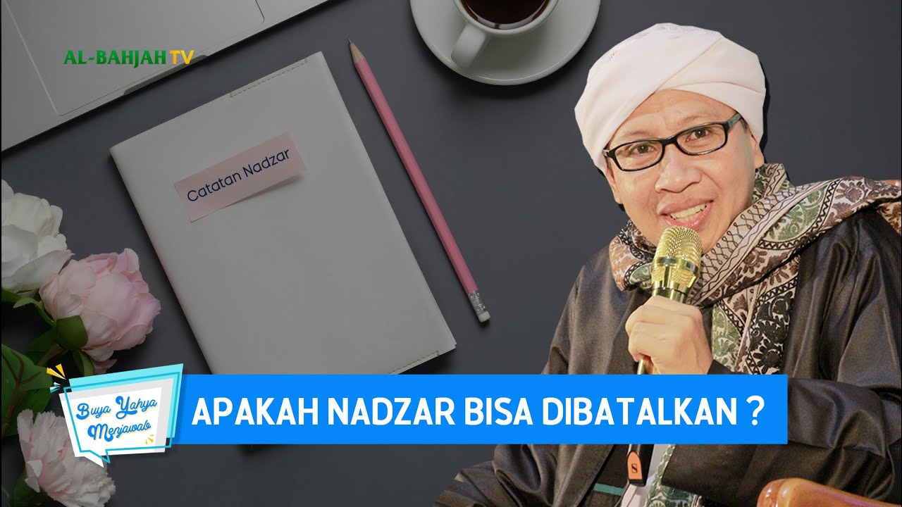 Apakah Nadzar Bisa Dibatalkan ? - Buya Yahya Menjawab
