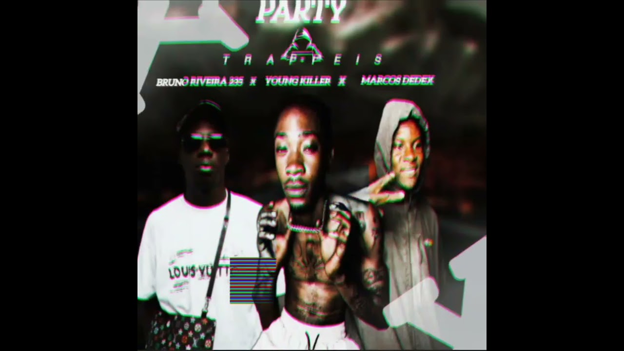 PARTY _Young_killer_&_Bruno_Riveira_&_Marcos_Dedexx. TRAP 2026