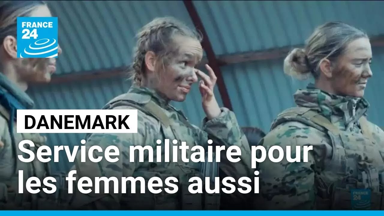 Danemark : conscription obligatoire pour les femmes &bull; FRANCE 24