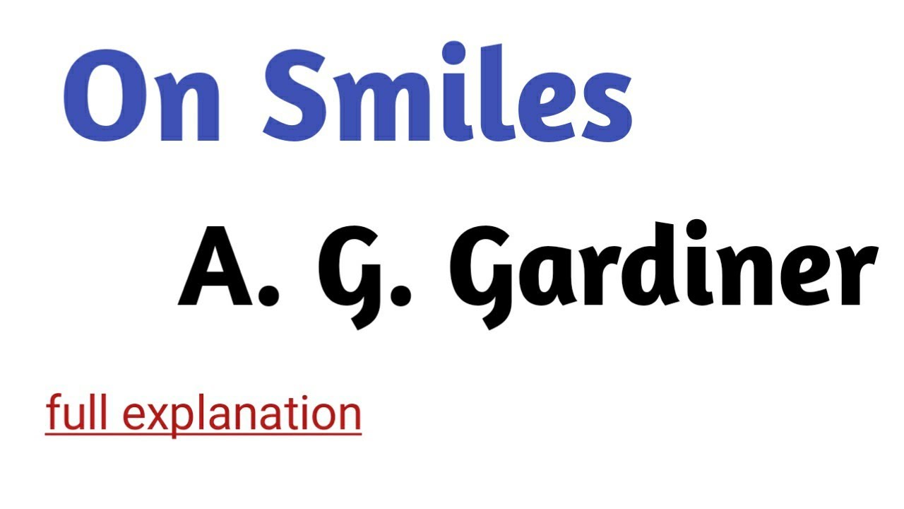B.A. 1st semester Unit - 6 Prose - On Smiles writing by A. G. Gardiner | English literature