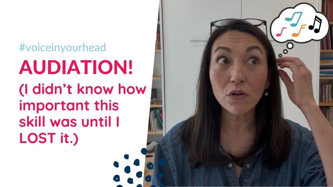 Audiation for Singers - I didn't know I needed this skill until I lost it!