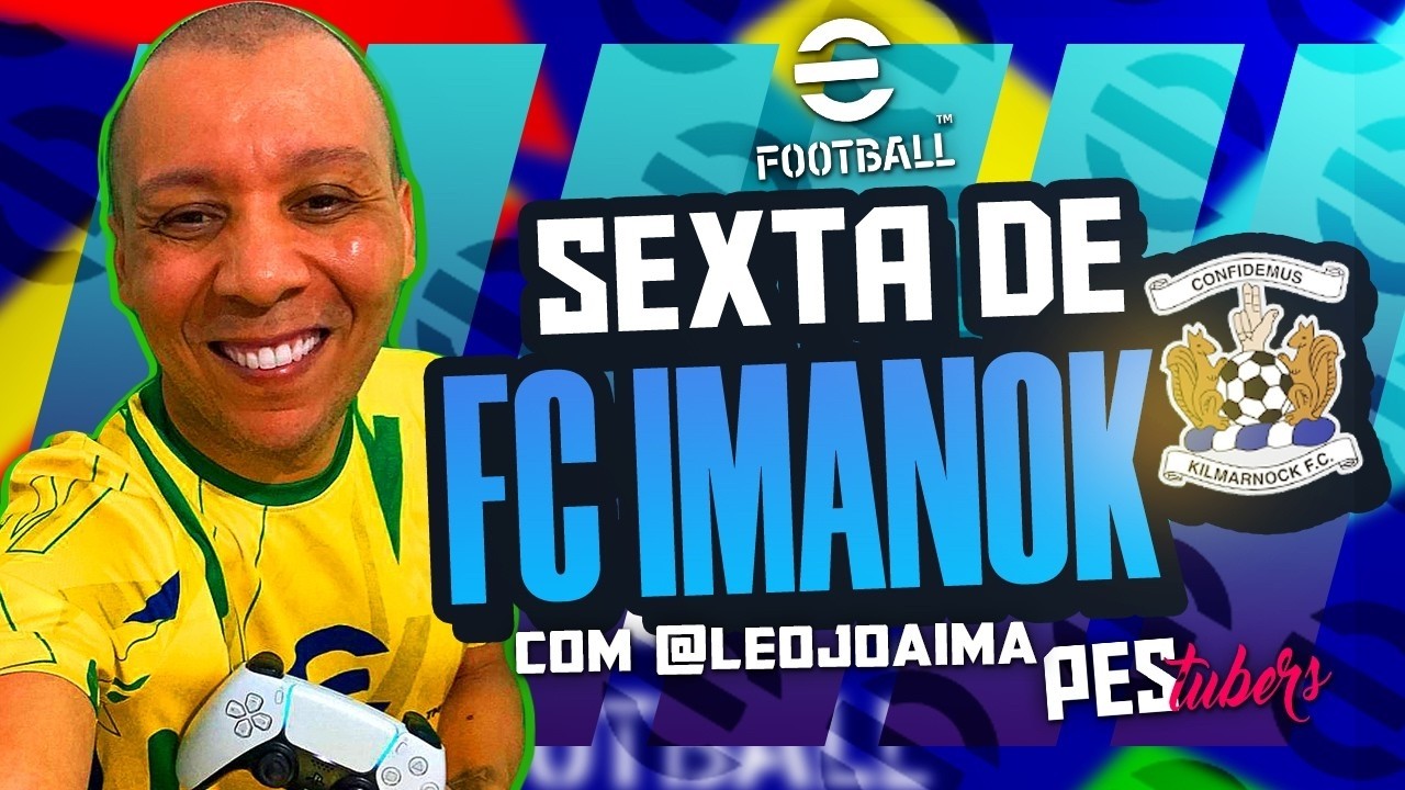 eFootball 2026 | SEXTA de FC imanoK com @LeojoaimaMG (AO VIVO)