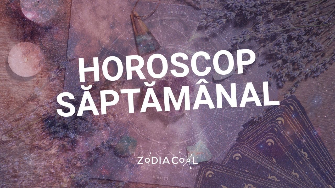 HOROSCOP SĂPTĂM&Acirc;NAL | 17 - 23 NOV #horoscopsaptamanal