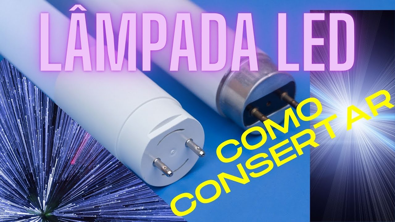 Como consertar Lâmpada tubular led - EP119