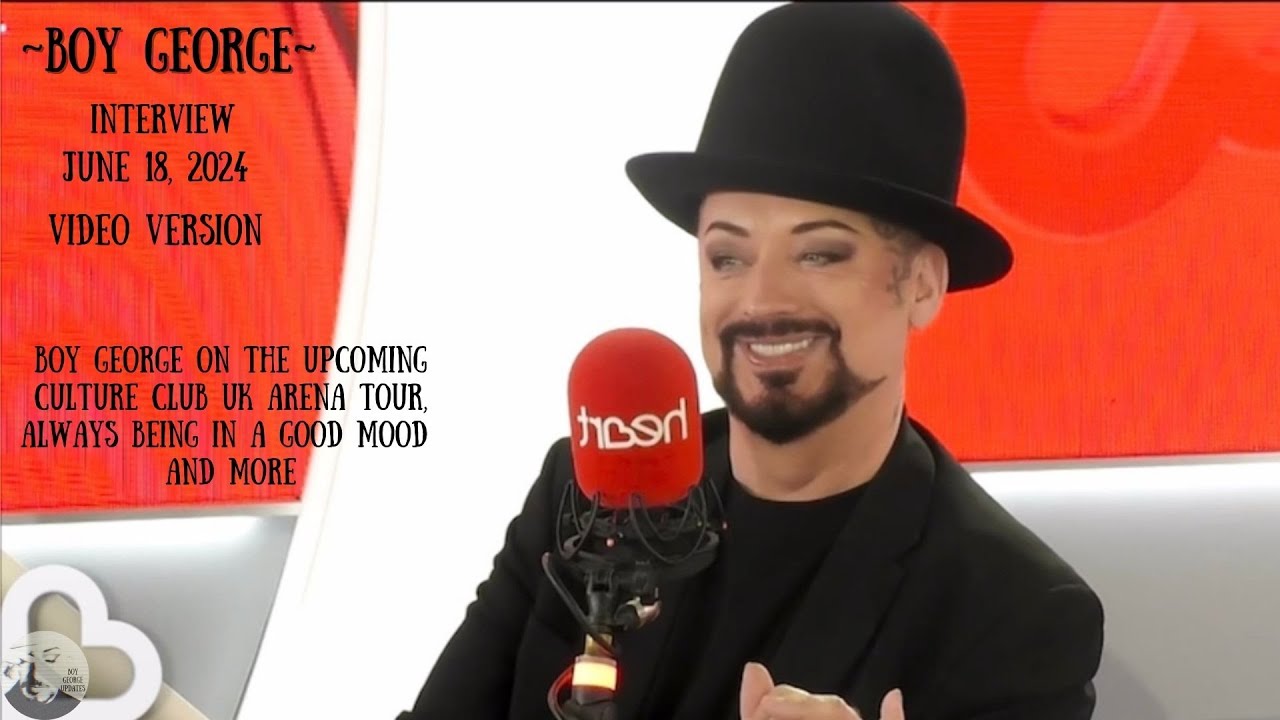 BOY GEORGE ON THE  CULTURE CLUB UK TOUR, BEING POSITIVE AND MORE | INTERVIEW JUNE 18, 2024 | VIDEO