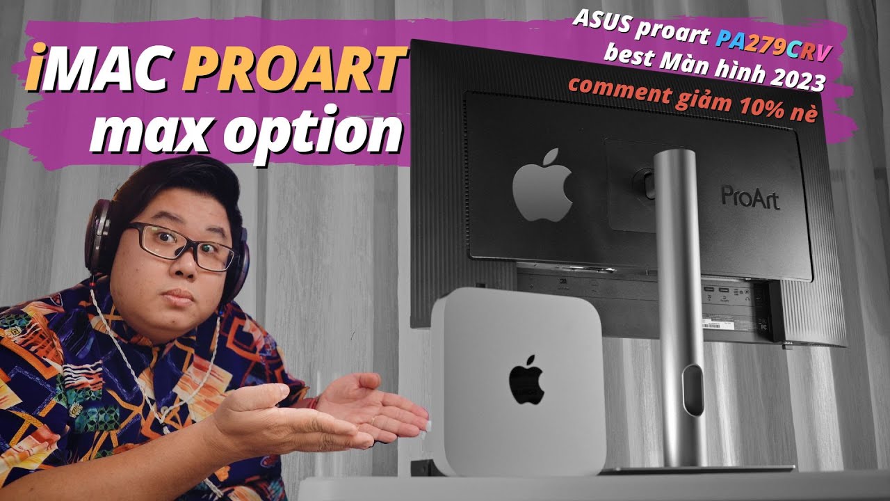 Asus Proart PA279CRV 4K : Giải pháp màn hình đồ họa tuyệt vời cho Mac và PC