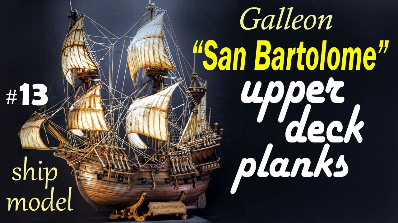 Upper deck boards  #13  Step by step model ship build Galleon 