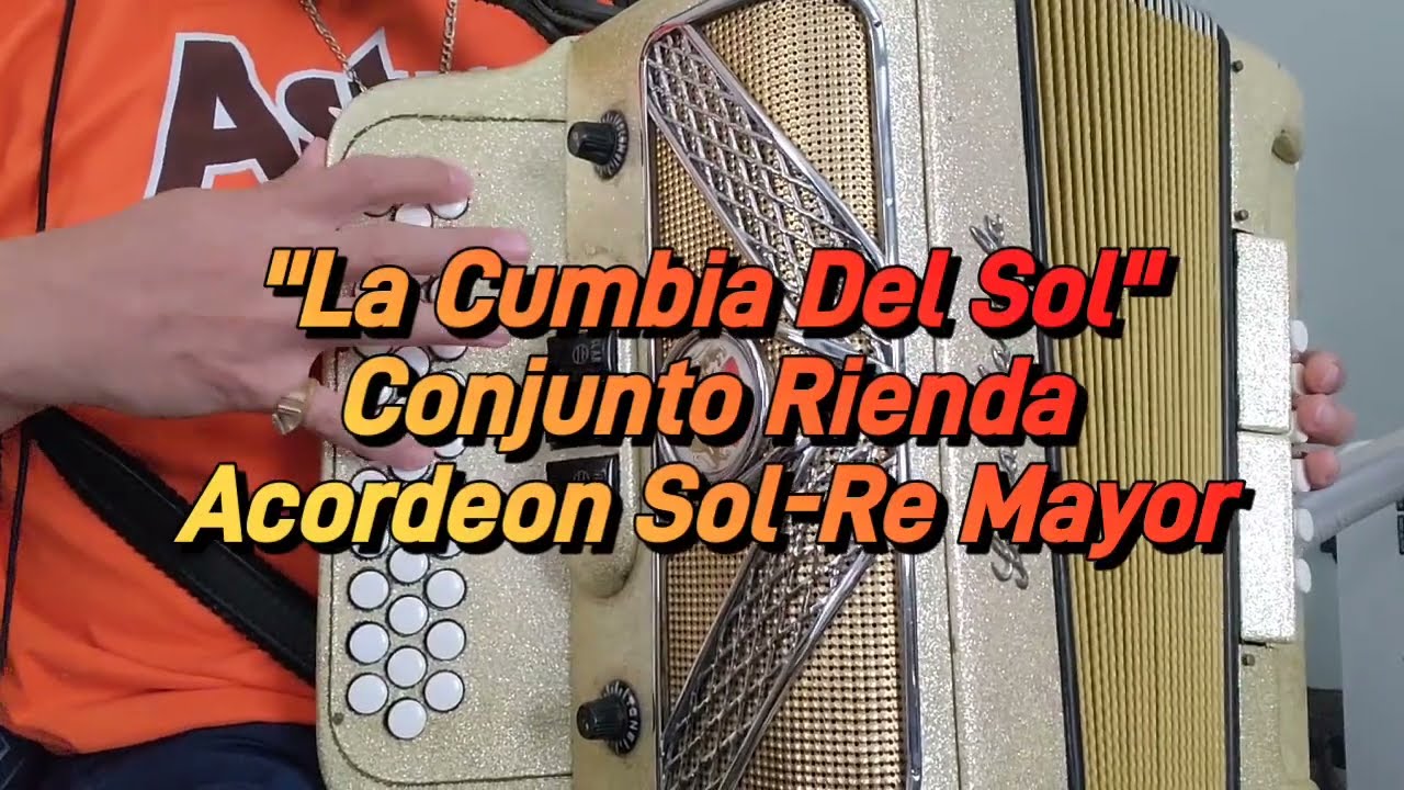 La Cumbia Del Sol-Conjunto Rienda-Acordeon Sol-Re Mayor